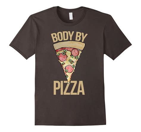 Body By Pizza Shirt Funny Pizza Lover T Shirt Pizza Party Td Teedep
