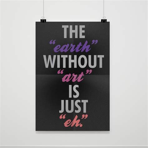 The Earth Without Art Is Just Eh Quotes Poster Lateandlow