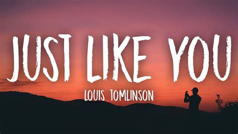 Louis Tomlinson Just Like You Lyrics Lyric Video Youtube