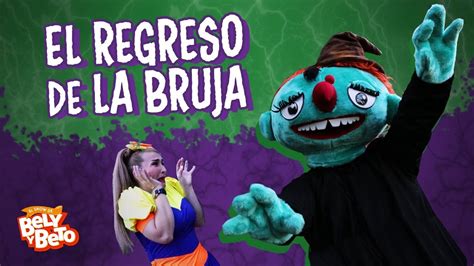 El Regreso De La Bruja Bely Y Beto Youtube