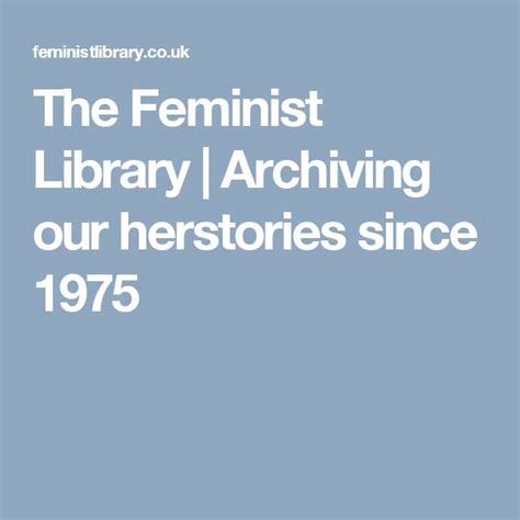 The Feminist Library Archiving Our Herstories Since 1975 Archive