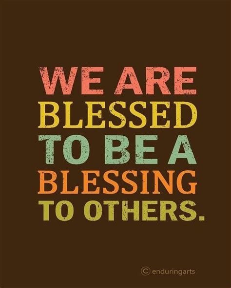We Are Blessed To Be A Blessing To Others Inspirational Quotes