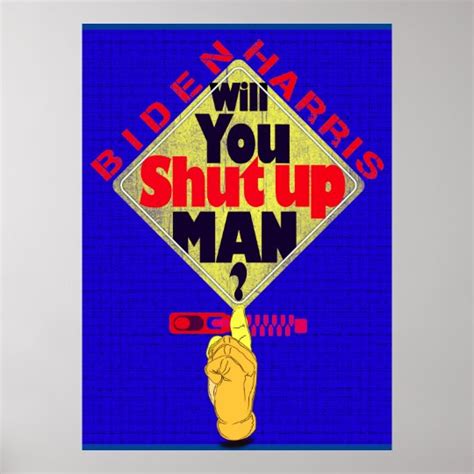 Joe Biden Will You Shut Up Man Poster