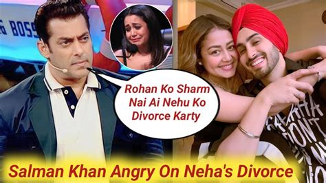 Salman Khans Angry Reaction On Neha Kakkar And Rohanpreet Singh Divorce After Huge Fight Youtube