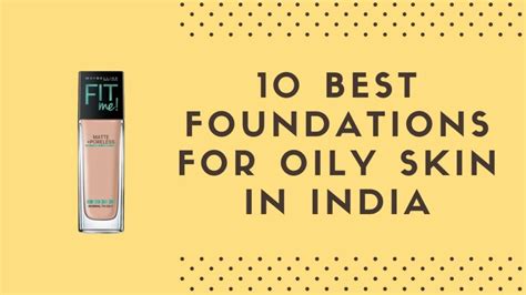 10 Best Foundations For Oily Skin In India Give Them A Try Stylesxp