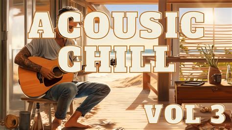 Acoustic Chill Vol 3 Chilled Out Beats For Study Work Relaxing