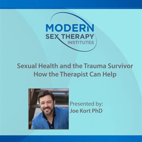 Sexual Health And The Trauma Survivor How The Therapist Can Help 6 Ce Hours Modern Sex