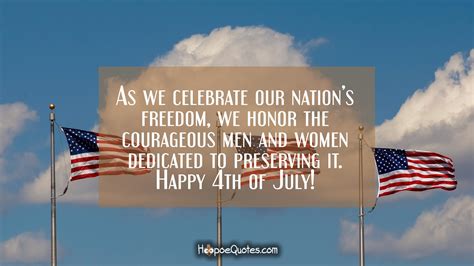 As We Celebrate Our Nations Freedom We Honor The Courageous Men And