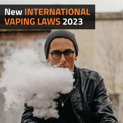 New International Vaping Laws 2023 Vaperite Vape News