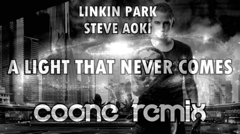 Linkin Park X Steve Aoki A Light That Never Comes Coone Remix