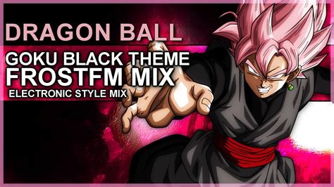 Dragon Ball Super Goku Black Theme Remix Electronic Youtube