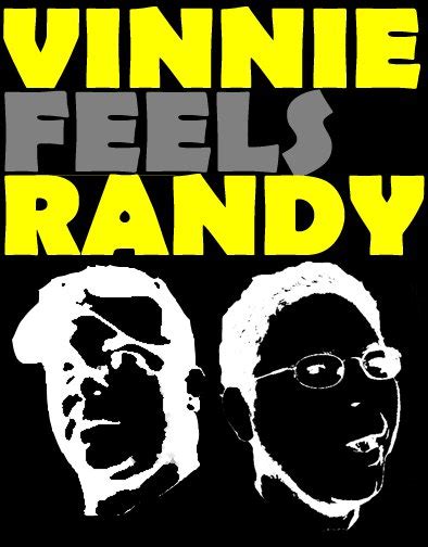 Vinnie Feels Randy