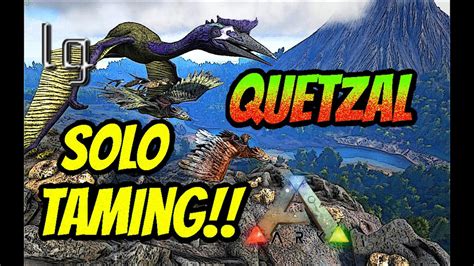 Ark Survival Evolved Quetzal Solo Taming YouTube