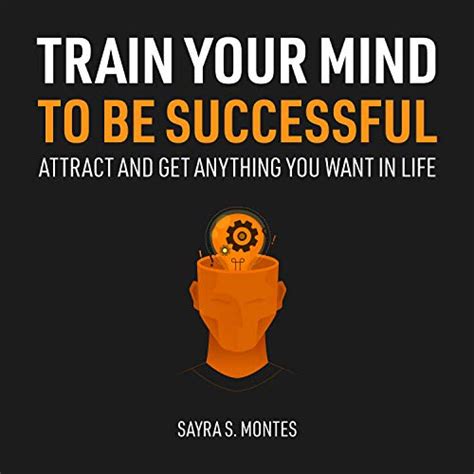 Train Your Mind To Be Successful Attract And Get Anything