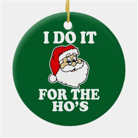 I Do It For The Hos Funny Christmas Ornament Pretty Christmas Ornaments Christmas