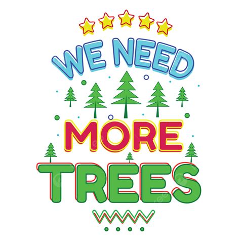 Need Vector Png Images We Need More Trees World Environment Day