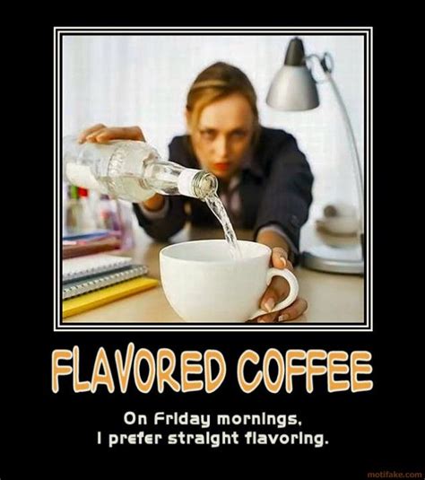 Flavor For Your Friday Morning Coffee Flavor Coffee Humor Coffee Jokes