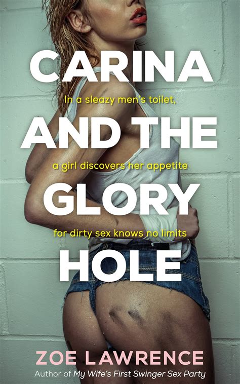 Carina And The Glory Hole An Erotic FMM Menage By Zoe Lawrence Goodreads