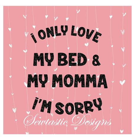 I Only Love My Bed And My Momma Svg Love Svg Bed Svg Momma Svg Cut