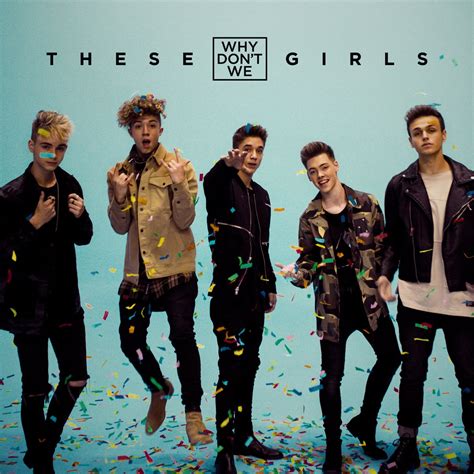 Why don't we is a 5 member american boy group under atlantic records. Why Don't We - These girls (new video) | All Around New Music