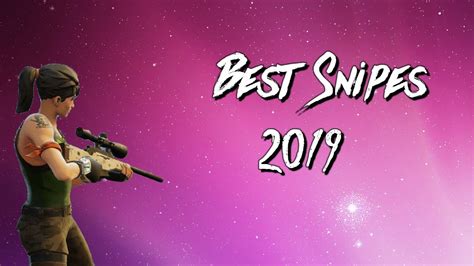 Best Snipes Of 2019 Fortnite Sniper Montage Youtube
