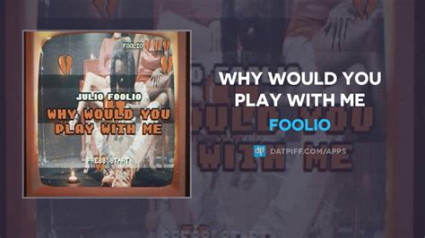 Foolio Why Would You Play With Me Audio Youtube