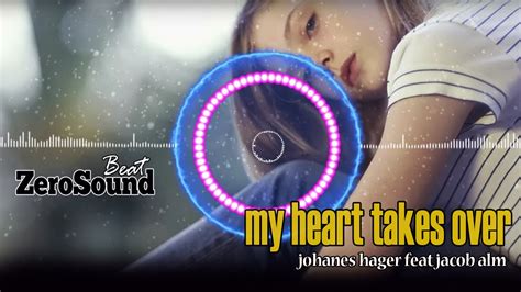 My Heart Takes Over By Johannes Hager Ft Jacob Alm Youtube