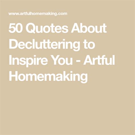 50 Quotes About Decluttering To Inspire You Artful Homemaking Joshua
