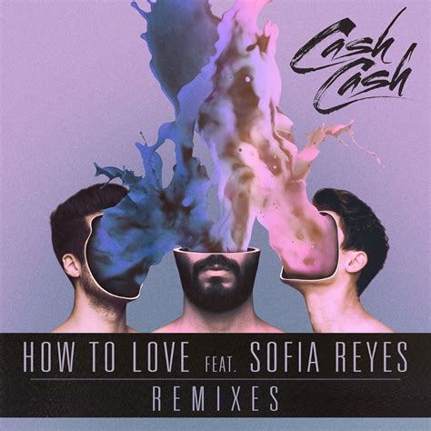 Release How to Love remixes by Cash Cash feat Sofía Reyes Cover