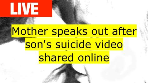 mother speaks out after son s suicide video shared online youtube