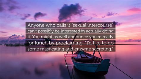 Allan Sherman Quote “anyone Who Calls It “sexual Intercourse” Cant