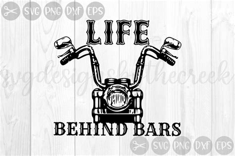 Life Behind Bars Handlebars Motorcycle Cut File Svg 887838 Cut