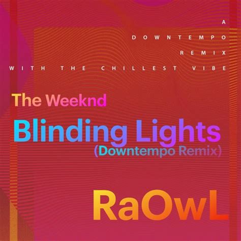 Stream Blinding Lights Raowl Downtempo Remix The Weeknd By Raowl