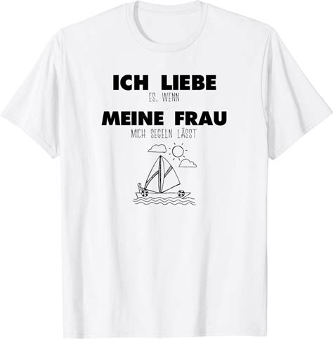 Ich Liebe Es Wenn Meine Frau Mich Segeln L Sst T Shirt Amazon De Fashion