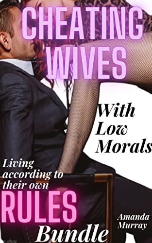Cheating Wives With Low Morals Living According To Their Own Rules