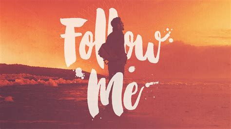 Daybreak Church: Follow Me :: Come Follow Me