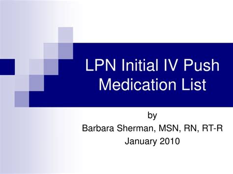 Ppt Lpn Initial Iv Push Medication List Powerpoint Presentation Free