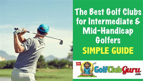 The Best Golf Clubs For Intermediate Mid Handicap Golfer Golf Club Guru