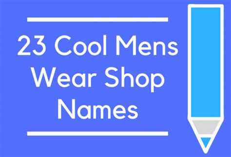 23 Cool Mens Wear Shop Names Store Names Ideas Shop Name Ideas Food