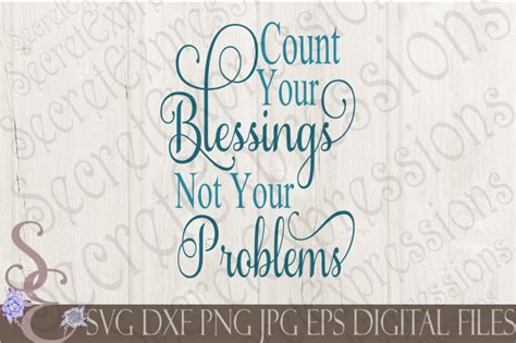 Count Your Blessings Not Your Problems By Secretexpressionssvg