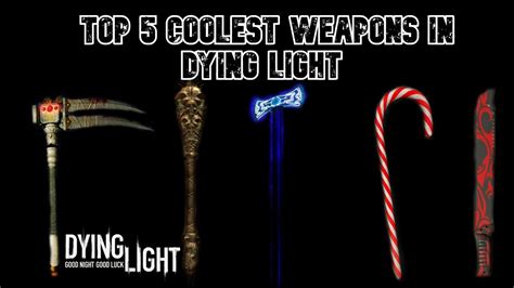 The following © techland 2020. Top 5 Coolest Weapons in Dying Light - YouTube