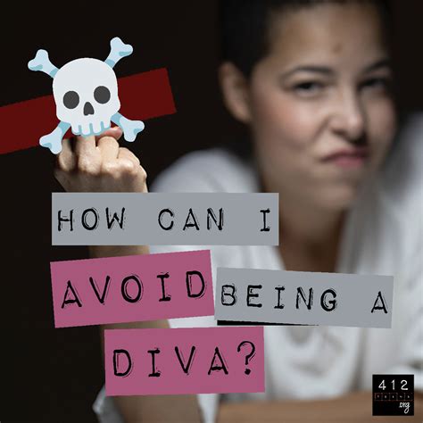 How Can I Avoid Being A Diva