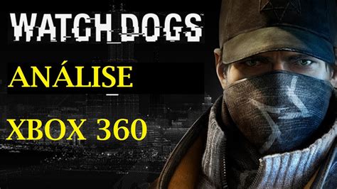 Análise Watch Dogs Xbox 360 Youtube