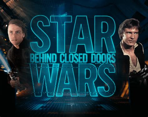 Behind closed doors is an american spy drama television series. Star Wars: Behind Closed Doors - REELZChannel