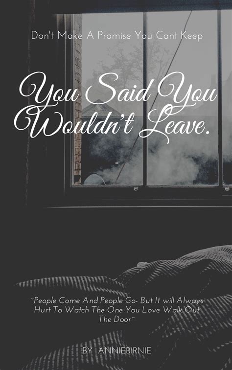You Said You Wouldnt Leave Short Story By Anniebirnie