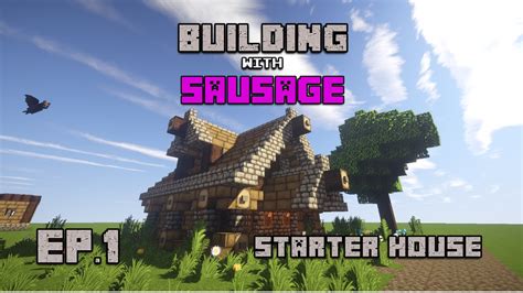 Minecraft Building With Sausage Ep1 Starter House Youtube