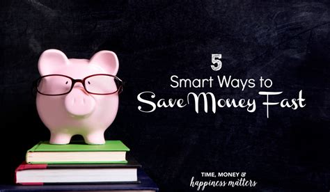 5 Smart Ways To Save Money Fast Happiness Matters