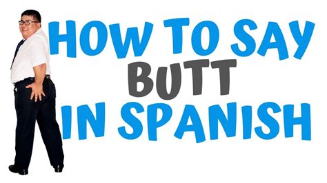 How Do You Say Butt In Spanish Trasero Youtube