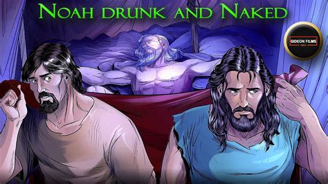 Noah Drunk And Naked Genesis 9 Noah Became Drunk And Lay Uncovered Inside His Tent Sons Of