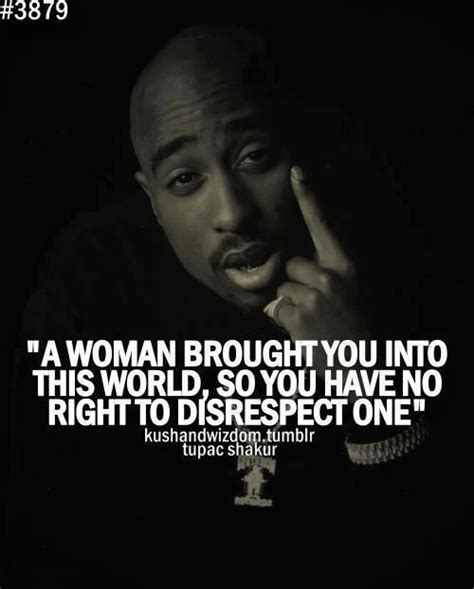 Tupac Truth About Women Great Quotes True Quotes Quotes To Live By